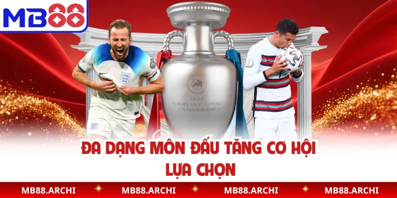 Đa dạng môn đấu tăng cơ hội lựa chọn