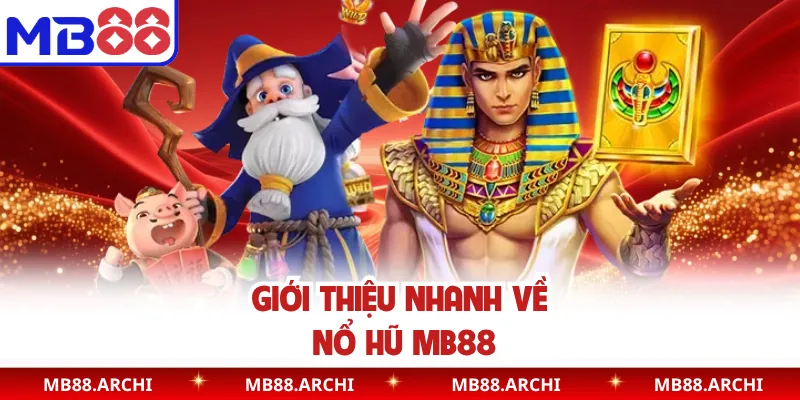 Giới thiệu nhanh về nổ hũ MB88