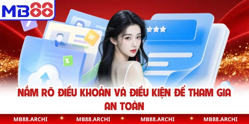 Nắm rõ điều khoản và điều kiện để tham gia an toàn