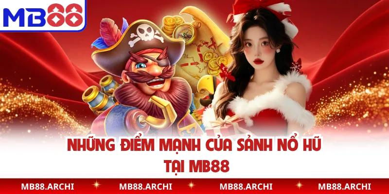 Những điểm mạnh của sảnh nổ hũ tại MB88